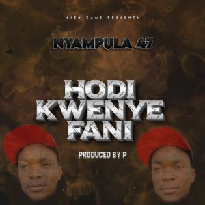 Audio | Nyampula 47 – Hodi Kwenye Fani | Download