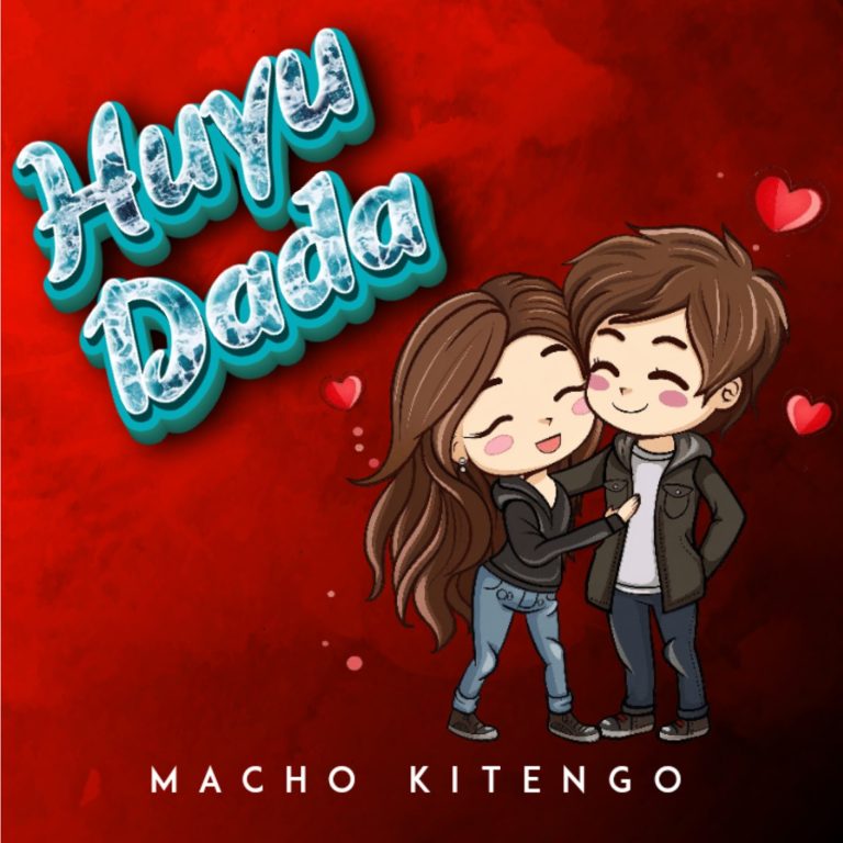 Audio | Macho Kitengo – Huyu Dada | Download