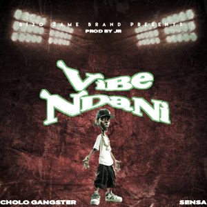 Cholo Gangster X Sensaa – Vibe Ndani | Download Audio