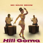 AUDIO : Mc Mack Mdoni – Hili Goma | Download Mp3