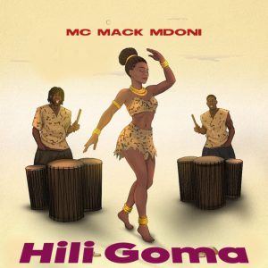 AUDIO : Mc Mack Mdoni – Hili Goma | Download Mp3