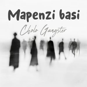 AUDIO : Cholo Gangster – Mapenzi Noma | Download Mp3
