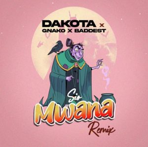 Audio | Dakota ft G nako & Baddest 47 – Sio Mwana...