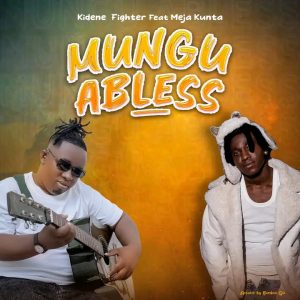 Audio | Kidene ft Meja kunta – Mungu Abless | Download