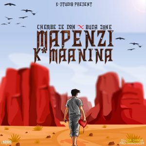 AUDIO || CHEMBE ZE DON FT BUDA ZONE – MAPENZI K*MANINA...