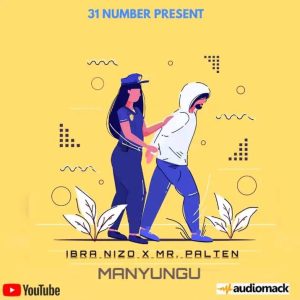 AUDIO || IBRA NIZO FT MR PATTERN – MANYUNGU | DOWNLOAD