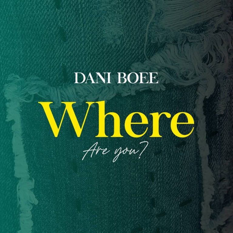 AUDIO || DANI BOEE – WHERE ARE YOU || DOWNLOAD