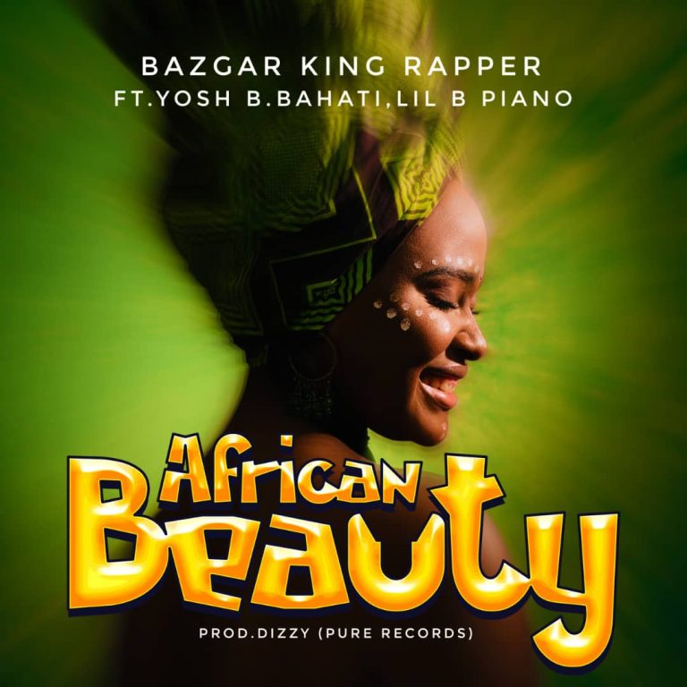 AUDIO || BAZGAR KING RAPPER FT YOSH B. BAHATI. LIL B PIANO &...