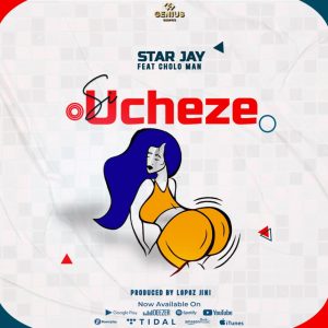 AUDIO | STAR JAY FT CHOLO MAN – SI UCHEZE | DOWNLOAD