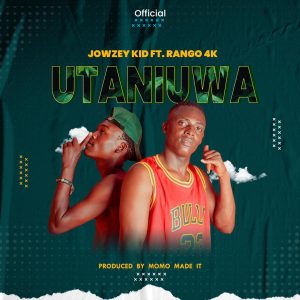 AUDIO || JOWZEY KID FT RANGO 4K – UTANIUA || DOWNLOAD