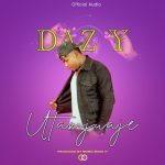 AUDIO || DAZY – UTAMJUAJE || DOWNLOAD