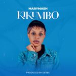 Audio | Marymash – kikumbo | download