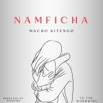 Audio | Macho kitengo – Namficha | download