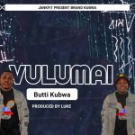 Audio | Butti kubwa – Vulumai | download