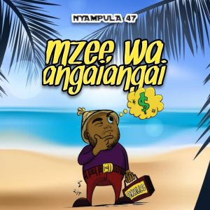 Audio | Nyampula 47 – Mzee wa angaiangai | Download