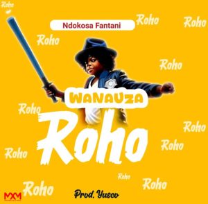 Audio | Ndokosa fantan – Wanauza roho | Bizo Zame Supp...