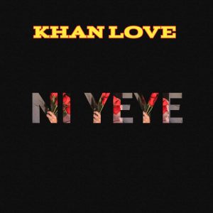 Audio | Khan Love – Ni Yeye | Bizo Zame Supply