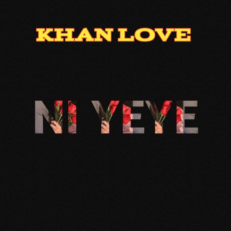 Audio | Khan Love – Ni Yeye | Bizo Zame Supply