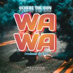 Audio | Uchebe Ze Don – Wawa