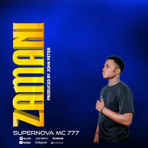 Audio | Supernova Mc 777 – Zamani | Download
