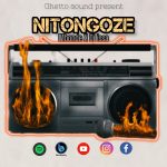 AUDIO || MBONDE FT DJ ISSA – NITONGOZE || DOWNLOAD