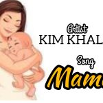 AUDIO || KIM KHALFA – MAMA || DOWNLOAD