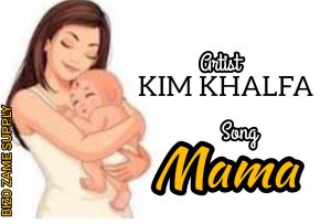 AUDIO || KIM KHALFA – MAMA || DOWNLOAD