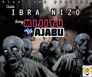 AUDIO || IBRA NIZO — MIJITU YA AJABU || DOWNLOAD