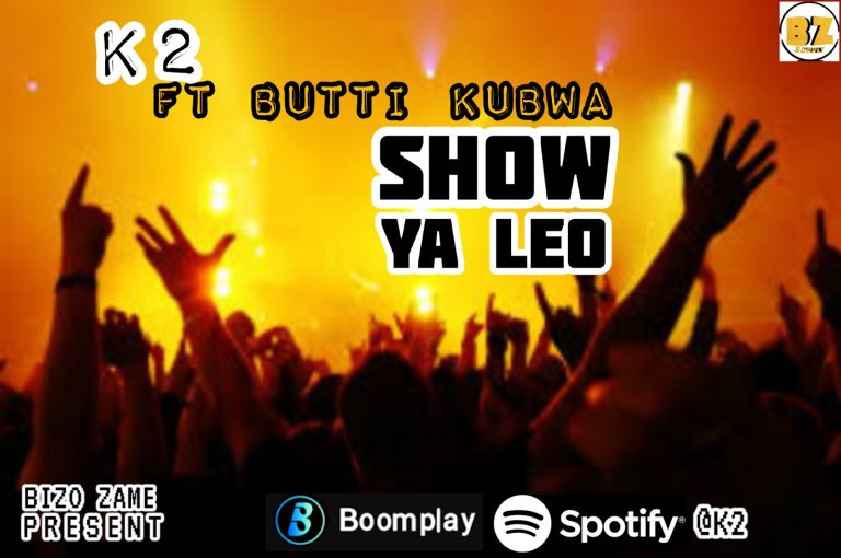 AUDIO || K2 FT BUTTI KUBWA – SHOW YA LEO || DOWNLOAD