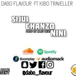AUDIO || DABO FLAVOUR FT KIBO TRAVELLER – SIJUI CHANZO...