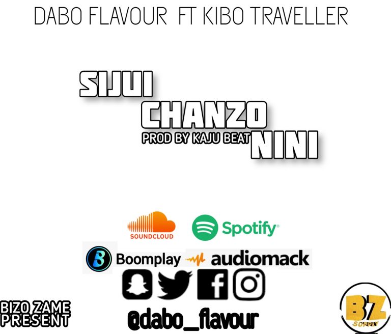 AUDIO || DABO FLAVOUR FT KIBO TRAVELLER – SIJUI CHANZO...