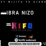 AUDIO || IBRA NIZO – KIFO || DOWNLOAD