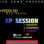 EP || PODOLSKI MTU MBAYA – SESSION EP || DOWNLOAD