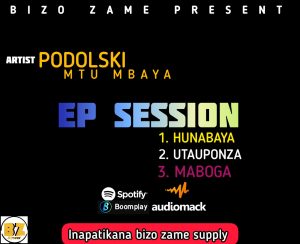 EP || PODOLSKI MTU MBAYA – SESSION EP || DOWNLOAD