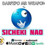 AUDIO || DARPIPO MR WEAPON – SICHEKI NAO || DOWNLOAD