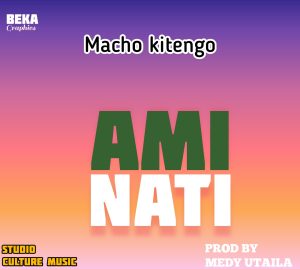 AUDIO || MACHO KITENGO – AMINATI || DOWNLOAD