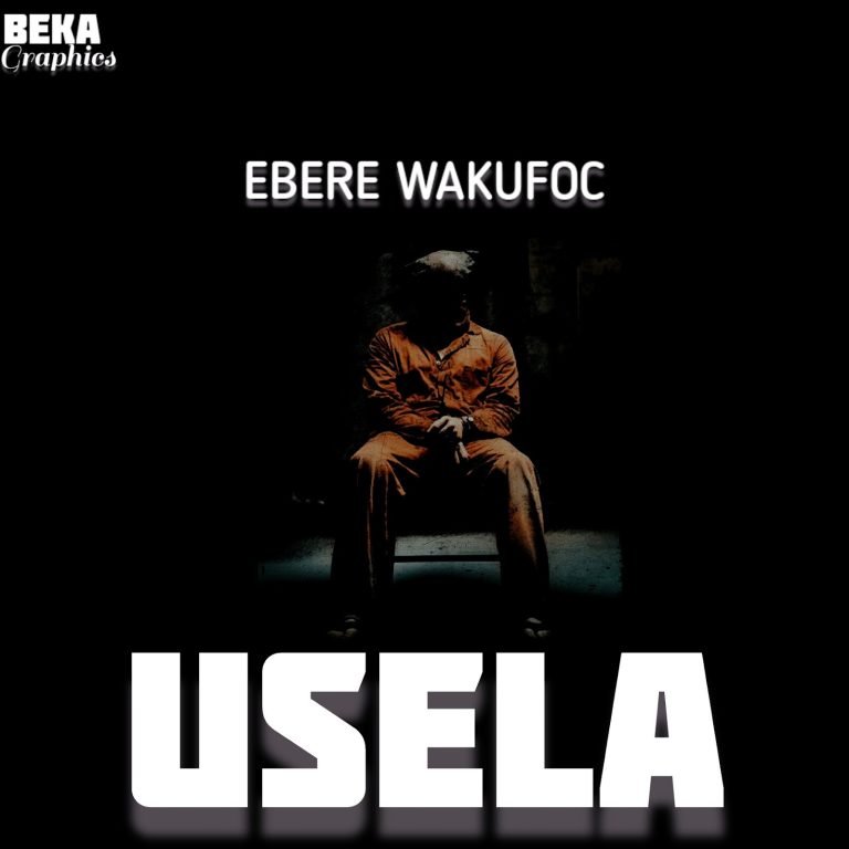 AUDIO || EBERE WAKUFOC – USELA || DOWNLOAD