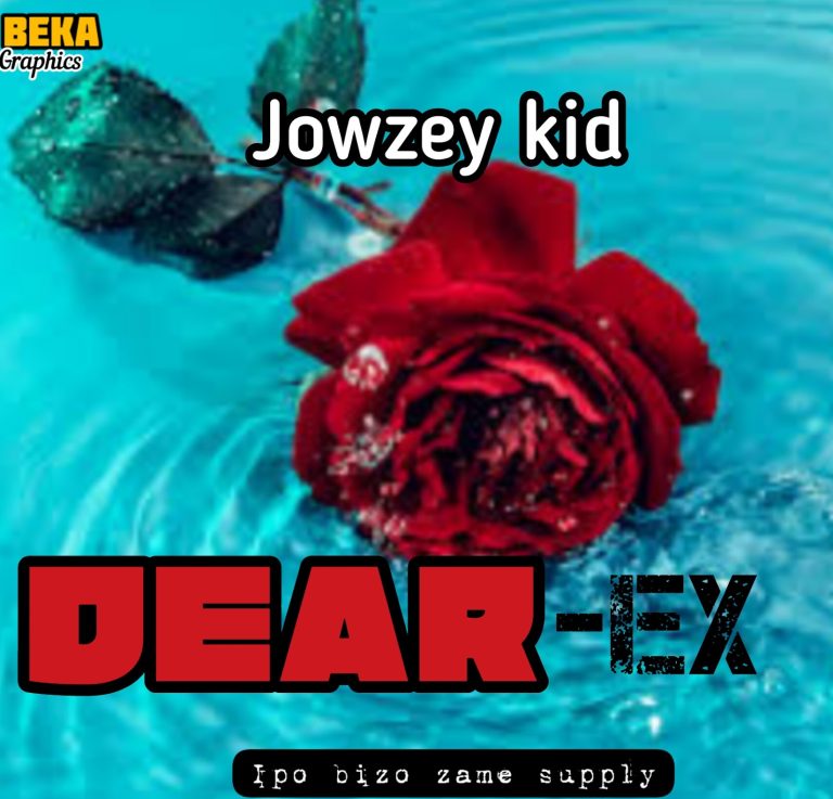 AUDIO || JOWZEY KID – DEAR EX || DOWNLOAD