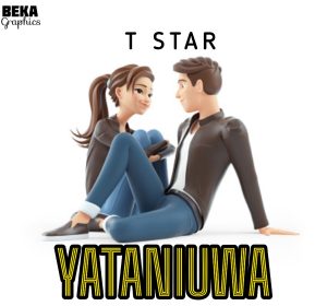 AUDIO || T STAR – YATANIUWA || DOWNLOAD