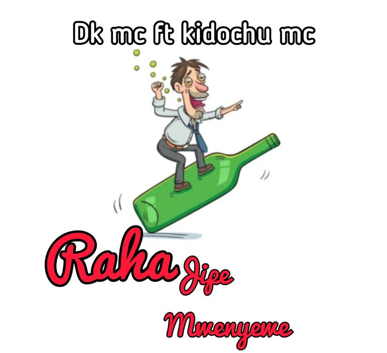 AUDIO | DK MC FT KIDOCHU MC – RAHA JIPE MWENYEWE | DOW...