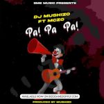 AUDIO | Dj mushizo ft mczo morfan – Pa pa pa | DOWNLOA...