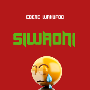 Audio | Ebere wakufoc – Siwaoni | Bizo Zame Supply