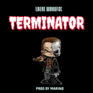 Audio | Ebere Wakufoc – Terminator | Bizo Zame Supply