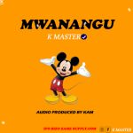 Audio | K master – Mwanangu | download