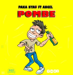 Audio | Paka nyau ft angel – Pombe – bizo zame s...