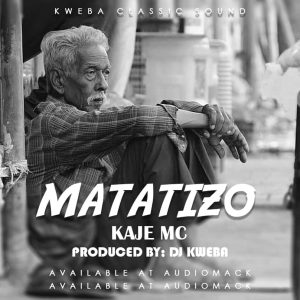 AUDIO || KAJE DOUBLE KILLER MC – MATATIZO || DOWNLOAD