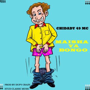 AUDIO | CHIDADY 49 MC – MAISHA YA BONGO | DOWNLOAD