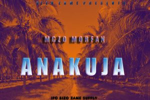 Audio | Mczo morfan – Anakuja | download