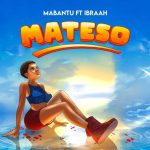 Audio | Mabantu ft Ibraah – Mateso | Download