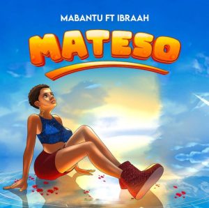 Audio | Mabantu ft Ibraah – Mateso | Download